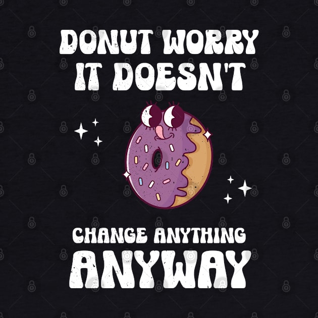 Donut Worry by MedleyDesigns67